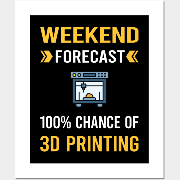 Weekend Forecast 3D Printing Printer Wall Art by Good Day